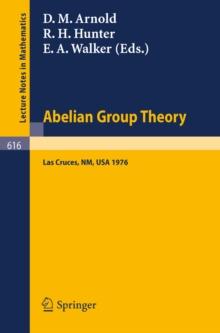 Abelian Group Theory : Proceedings of the 2nd New Mexico State University Conference, held at LasCruces, New Mexico, December 9 - 12, 1976