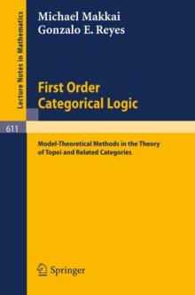 First Order Categorical Logic : Model-Theoretical Methods in the Theory of Topoi and Related Categories