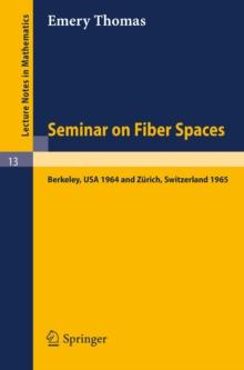 Seminar on Fiber Spaces : Lectures delivered in 1964 in Berkeley and 1965 in Zurich