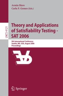 Theory and Applications of Satisfiability Testing - SAT 2006 : 9th International Conference, Seattle, WA, USA, August 12-15, 2006, Proceedings