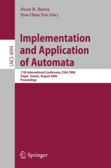 Implementation and Application of Automata : 11th International Conference, CIAA 2006, Taipei, Taiwan, August 21-23, 2006, Proceedings