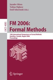 FM 2006: Formal Methods : 14th International Symposium on Formal Methods, Hamilton, Canada, August 21-27, 2006, Proceedings