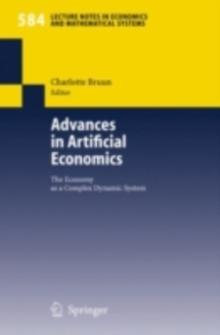 Advances in Artificial Economics : The Economy as a Complex Dynamic System