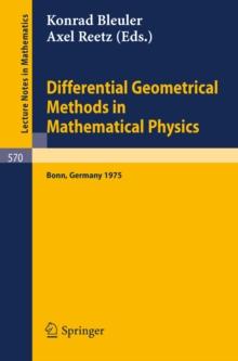 Differential Geometrical Methods in Mathematical Physics : Proceedings of the Symposium Held at the University at the University of Bonn, July 1 - 4, 1975