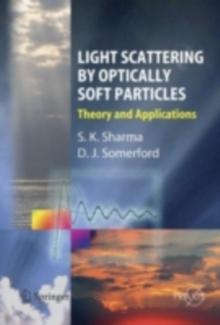 Light Scattering by Optically Soft Particles : Theory and Applications