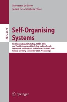 Self-Organizing Systems : First International Workshop, IWSOS 2006 and Third International Workshop on New Trends in Network Architectures and Services, EuroNGI 2006, Passau, Germany, September 18-20,