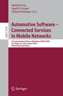 Automotive Software-Connected Services in Mobile Networks : First Automotive Software Workshop, ASWSD 2004, San Diego, CA, USA, January 10-12, 2004, Revised Selected Papers