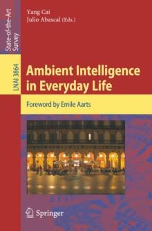 Ambient Intelligence in Everyday Life : Foreword by Emile Aarts