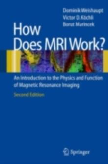 How does MRI work? : An Introduction to the Physics and Function of Magnetic Resonance Imaging