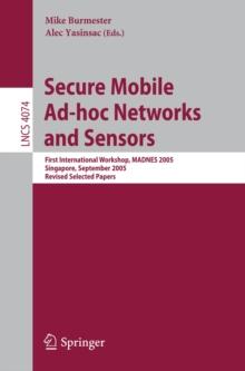 Secure Mobile Ad-hoc Networks and Sensors : First International Workshop, MADNES 2005, Singapore, September 20-22, 2005, Revised Selected Papers