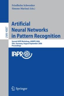 Artificial Neural Networks in Pattern Recognition : Second IAPR Workshop, ANNPR 2006, Ulm, Germany, August 31-September 2, 2006, Proceedings