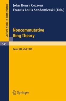 Noncommutative Ring Theory : Papers Presented at the Internation Conference held at Kent State University April 4-5, 1975