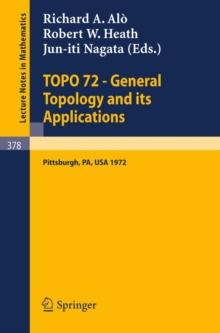 TOPO 72 - General Topology and its Applications : Second Pittsburgh International Conference, December 18-22, 1972