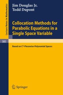 Collocation Methods for Parabolic Equations in a Single Space Variable : (Based on C1-Piecewise-Polynomial Spaces)