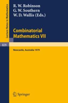 Combinatorial Mathematics VII : Proceedings of the Seventh Australian Conference on Combinatorial Mathematics, Held at the University of Newcastle, Australia, August 20-24, 1979