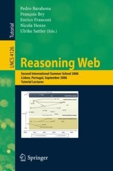 Reasoning Web : Second International Summer School 2006, Lisbon, Portugal, September 4-8, 2006, Tutorial Lectures