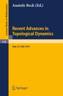 Recent Advances in Topological Dynamics : Proceedings of the Conference on Topological Dynamics, Held at Yale University 1972, in Honor of Gustav Arnold Hedlund on the Occasion of his Retirement