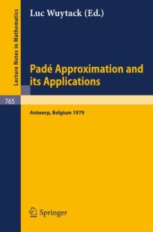 Pade Approximation and its Applications : Proceedings of a Conference held in Antwerp, Belgium, 1979