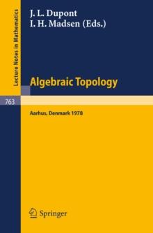 Algebraic Topology, Aarhus 1978 : Proceedings of a Symposium held at Aarhus, Denmark, August 7-12, 1978