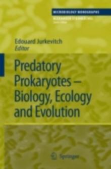 Predatory Prokaryotes : Biology, Ecology and Evolution