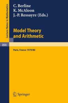 Model Theory and Arithmetic : Comptes rendus d'une action thematique programmee du C.N.R.S. sur la theorie des modeles et l'Arithmetique, Paris, France, 1979/80