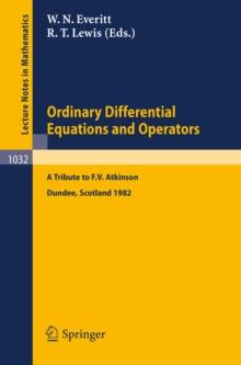 Ordinary Differential Equations and Operators : A Tribute to F.V. Atkinson. Proceedings of a Symposium held at Dundee, Scotland, March - July 1982