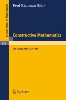 Constructive Mathematics : Proceedings of the New Mexico State University Conference Held at Las Cruces, New Mexico, August 11-15, 1980