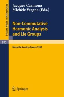 Non Commutative Harmonic Analysis and Lie Groups : Actes du Colloque d'Analyse Harmonique Non Commutative, 16 au 20 juin 1980 Marseille-Luminy