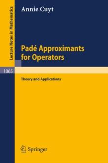 Pade Approximants for Operators : Theory and Applications