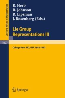 Lie Group Representations III : Proceedings of the Special Year held at the University of Maryland, College Park 1982-1983