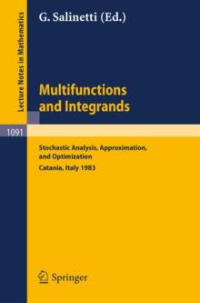 Multifunctions and Integrands : Stochastic Analysis, Approximation, and Optimization. Proceedings of a Conference held in Catania, Italy, June 1983