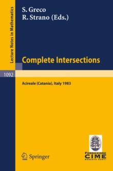 Complete Intersections : Lectures Given at the 1st 1983 Session of the Centro Internationale Matematico Estivo (C.I.M.E.) Held at Acireale (Catania), Italy, June 13-21, 1983