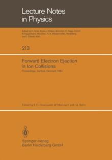 Forward Electron Ejection in Ion Collisions : Proceedings of a Symposium Held at the Physics Institute, University of Aarhus, Aarhus, Denmark, June 29-30, 1984