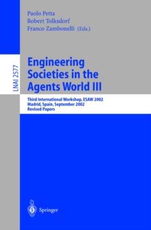 Engineering Societies in the Agents World III : Third International Workshop, ESAW 2002, Madrid, Spain, September 16-17, 2002, Revised Papers