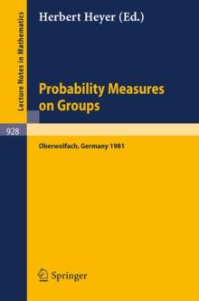 Probability Measures on Groups : Proceedings of the Sixth Conference Held at Oberwolfach, Germany, June 28-July 4, 1981