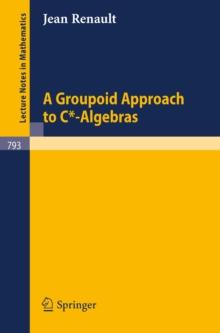 A Groupoid Approach to C*-Algebras