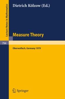 Measure Theory Oberwolfach 1979 : Proceedings of the Conference Held at Oberwolfach, Germany, July 1-7, 1979