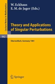 Theory and Applications of Singular Perturbations : Proceedings of a Conference Held in Oberwolfach, August 16-22, 1981