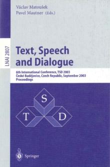 Text, Speech and Dialogue : 6th International Conference, TSD 2003, Ceske Budejovice, Czech Republic, September 8-12, 2003, Proceedings