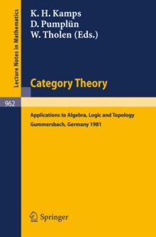 Category Theory : Applications to Algebra, Logic and Topology. Proceedings of the International Conference Held at Gummersbach, July 6-10, 1981