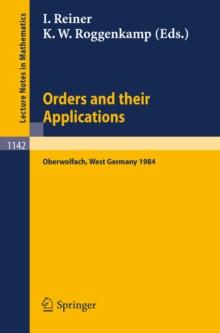 Orders and their Applications : Proceedings of a Conference held in Oberwolfach, West Germany, June 3-9, 1984