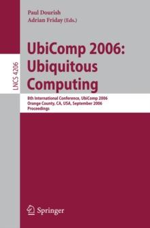 UbiComp 2006: Ubiquitous Computing : 8th International Conference, UbiComp 2006, Orange County, CA, USA, September 17-21, 2006, Proceedings