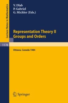 Representation Theory II. Proceedings of the Fourth International Conference on Representations of Algebras, held in Ottawa, Canada, August 16-25, 1984 : Groups and Orders