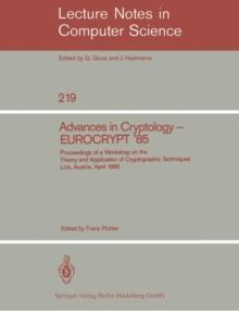 Advances in Cryptology - EUROCRYPT '85 : Proceedings of a Workshop on the Theory and Application of Cryptographic Techniques. Linz, Austria, April 9-11, 1985