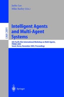 Intelligent Agents and Multi-Agent Systems : 6th Pacific Rim International Workshop on Multi-Agents, PRIMA 2003, Seoul, Korea, November 7-8, 2003, Proceedings