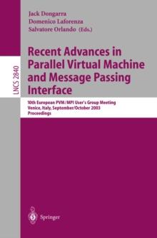 Recent Advances in Parallel Virtual Machine and Message Passing Interface : 10th European PVM/MPI Users' Group Meeting, Venice, Italy, September 29 - October 2, 2003, Proceedings