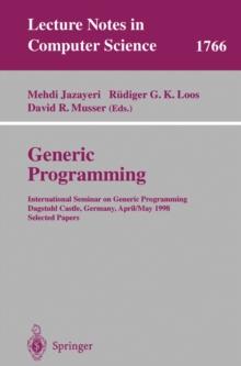 Generic Programming : International Seminar on Generic Programming Dagstuhl Castle, Germany, April 27 - May 1, 1998, Selected Papers