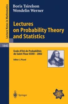 Lectures on Probability Theory and Statistics : Ecole d'Ete de Probabilites de Saint-Flour XXXII - 2002