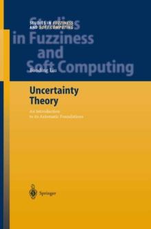 Uncertainty Theory : An Introduction to its Axiomatic Foundations