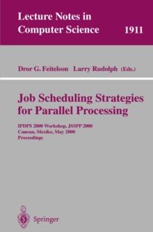 Job Scheduling Strategies for Parallel Processing : IPDPS 2000 Workshop, JSSPP 2000, Cancun, Mexico, May 1, 2000 Proceedings